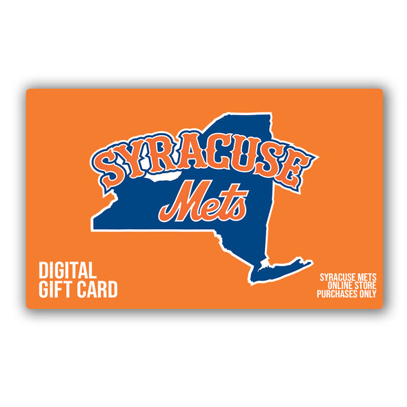 Syracuse Mets Digital Gift Card (Online Team Store Purchases ONLY)
